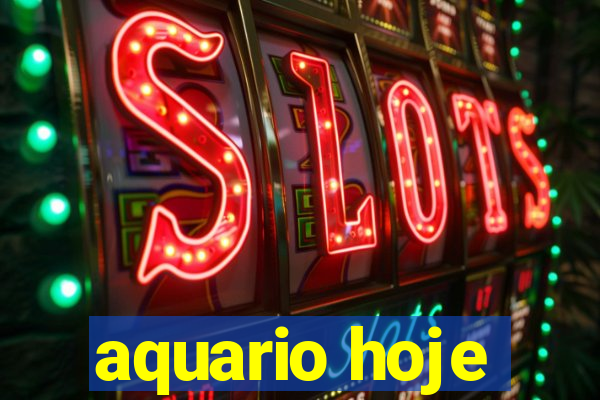 aquario hoje